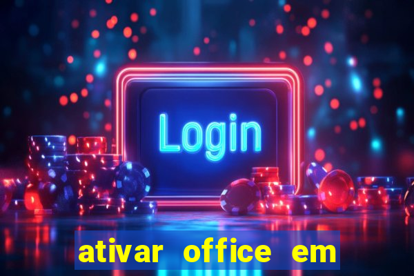 ativar office em 30 segundos